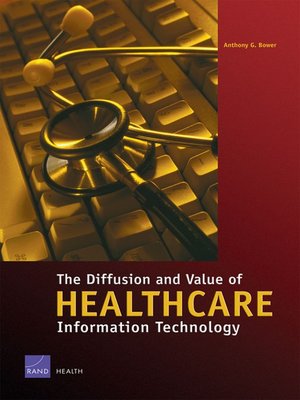 cover image of The Diffusion and Value of Healthcare Information Technology